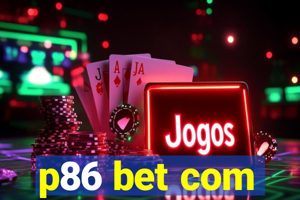 p86 bet com